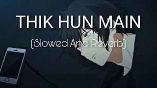 Thik Hun Main Tu Bata Kaisi Hai  Slowed And Reverb  Lofirestyt [upl. by Eimaral734]