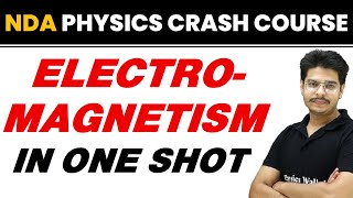 ELECTROMAGNETISM in One Shot  NDA Physics Crash Course [upl. by Wolfe439]