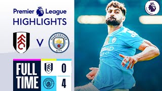 Fulham vs Manchester City 04 Highlights  Premier League  Joško Gvardiol  Foden amp Álvarez Goal [upl. by Farlay]