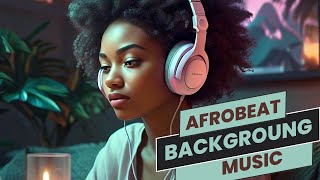 Afro Beats Mix 2024  Chill Afrobeat Instrumentals to Study Work [upl. by Ellita]