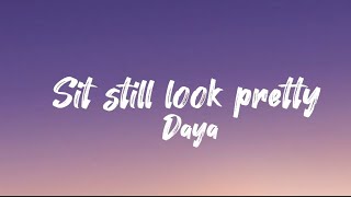 Daya  Sit still look pretty lyrics [upl. by Gustavo]