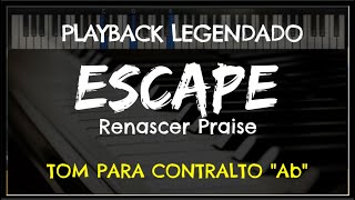 🎤 Escape PLAYBACK LEGENDADO  TOM CONTRALTO quotAbquot Renascer Praise by Niel Nascimento [upl. by Lowry]