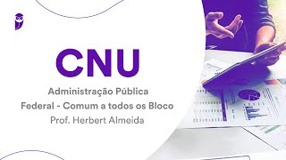 CNU Administração Pública Federal  Comum a todos os Blocos  Prof Herbert Almeida [upl. by Iron598]