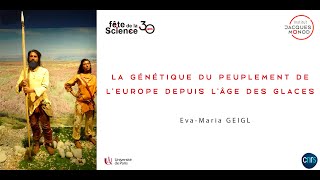 Conférence La génétique du peuplement de lEurope depuis lâge des glaces  Eva Maria Geigl [upl. by Dnallor652]