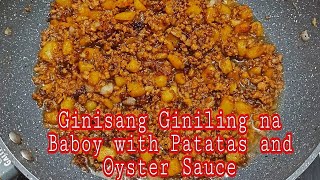 Ginisang Giniling na Baboy with Patatas and Oyster Sauce [upl. by Sudhir]