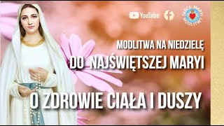 MODLITWA O ZDROWIE CIAŁA I DUSZY ❤️ PIĘKNA MODLITWA DO NAJŚWIĘTSZEJ MARYI [upl. by Nevek]