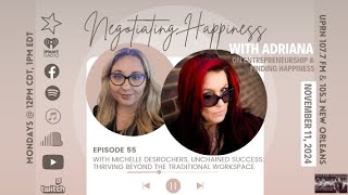 Negotiating Happiness Ep 55 Michelle Desrochers Unchained Success Beyond the Traditional Workspace [upl. by Anattar]