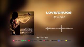 Devildice  LoveDrugs Official Audio [upl. by Janiuszck918]