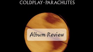 Parachutes  Coldplay  Album Review [upl. by Ahseniuq]