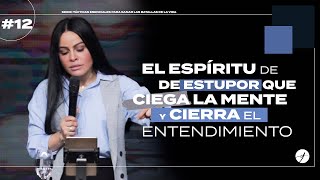 EL ESPÍRITU DE ESTUPOR QUE CIEGA LA MENTE Y CIERRA EL ENTENDIMIENTO  Pastora Yesenia Then Serie [upl. by Sirraf]