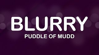 Puddle of Mudd  Blurry Lyrics  Lyric Video [upl. by Enileve]