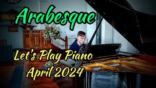 Arabesque  Lets Play Piano  April 2024 [upl. by Nadda]