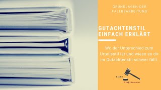 Gutachtenstil einfach erklärt und wie du diesen nutzt  Der Unterschied zum Urteilsstil [upl. by Ekalb356]