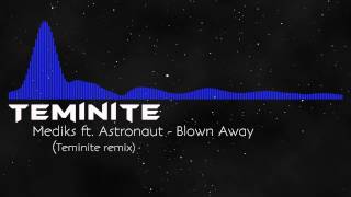 Dubstep Mediks ft Astronaut  Blown Away Teminite remix [upl. by Anahsed847]