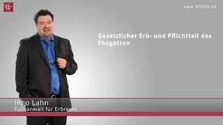 Gesetzliches Erbrecht amp Pflichtteil des Ehegatten  NDEEX [upl. by Lorant69]