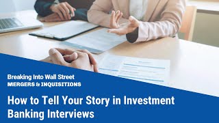 How to Tell Your Story in Investment Banking Interviews [upl. by Raimondo]