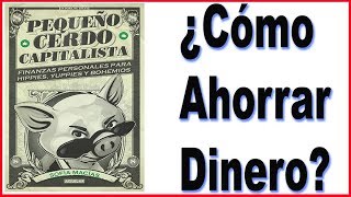 Cómo ahorrar dinero  Pequeño Cerdo Capitalista [upl. by Harleigh]