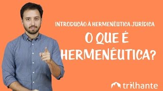 Introdução à Hermenêutica Jurídica  O que é Hermenêutica [upl. by Bohon]