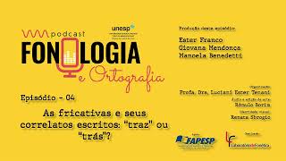 Fonologia e Ortografia Ep04  As fricativas e seus correlatos escritos “traz” ou “trás” [upl. by Faxun]