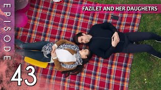 Fazilet and Her Daughters  Episode 43 Long Episode  Fazilet Hanim ve Kizlari [upl. by Winser]