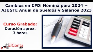 Cambios en CFDi Nómina para 2024 y AJUSTE Anual de Sueldos y Salarios [upl. by Atenaz]