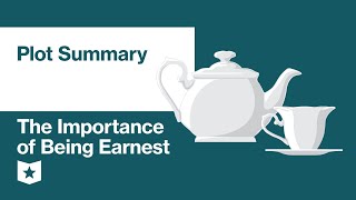 The Importance of Being Earnest by Oscar Wilde  Plot Summary [upl. by Valentina]