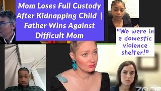 Mom Loses Full Custody After Kidnapping Child  Father Wins Against Difficult Mom [upl. by Notsuh]