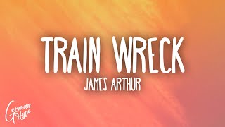 James Arthur  Train Wreck [upl. by Aneerol]