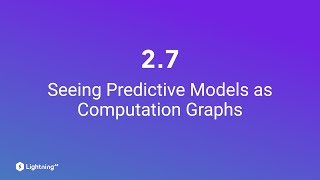 Unit 27  Seeing Predictive Models as Computation Graphs [upl. by Sanalda]