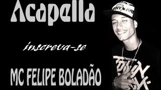 Acapella MC Felipe Boladão  Voracidade [upl. by Asilam]