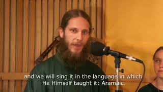 Our Father Sung in Aramaic  the Language spoken by Jesus Christ [upl. by Lhadnek]