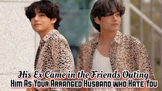 His Ex Came in the Friends Outing Him as Your Arranged Husband WHO Hate You• KTH oneshot [upl. by Ogu195]