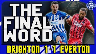 Brighton 11 Everton  The Final Word [upl. by Aneleh]