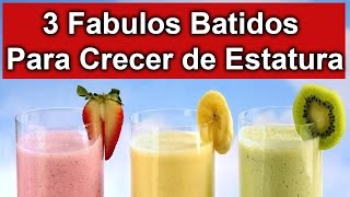 3 FABULOSOS Batidos Para Crecer de Estatura Rapidamente [upl. by Anij]