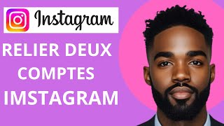 Comment relier deux compte Instagram [upl. by Anerev]