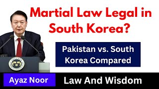 Martial Law Legal in South Korea  Pakistan vs South Korea Compared  Ayaz Noor [upl. by Aihsenet]