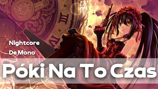 Nightcore De Mono  Póki Na To Czas [upl. by Olra]