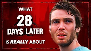 What 28 DAYS LATER Is Really About [upl. by Pavier686]