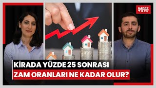 Kirada yüzde 25 artış sınırlaması kalkarsa Temmuz ve Ağustosta zam oranı ne olacak [upl. by Alston]