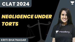 Negligence under Torts  CLAT 2024  Kriti Bhatnagar  Unacademy Law [upl. by Dominik]