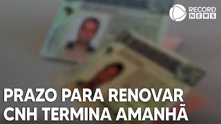 Prazo para renovar CNH termina amanhã [upl. by Iruy]