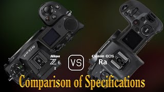 Nikon Z6 II vs Canon EOS Ra A Comparison of Specifications [upl. by Akinajnat]