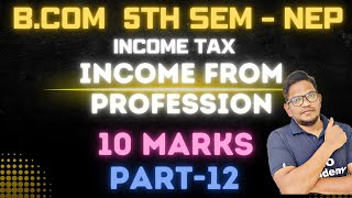 BCom 5th Semester NEP  Income Tax Income from profession  10 marks [upl. by Norford]