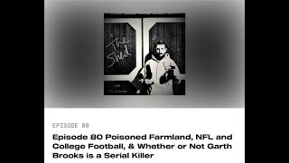 Episode 80 Poisoned Farmland NFL and CFB amp Whether or not Garth Brooks is a Serial Killer [upl. by Lesser]