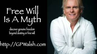 Free Will Is A Myth  GP Walsh [upl. by Darum39]