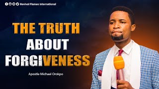 THE TRUTH ABOUT FORGIVNESS ll APOSTLE OROKPO MICHAEL [upl. by Nirra666]