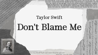 Taylor Swift  Dont Blame Me Lyric [upl. by Suivatnom]