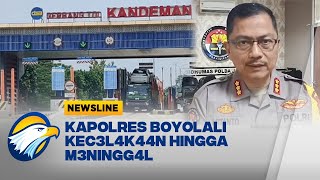 Duka di Tol Kandeman Mengakibatkan Kapolres Boyolali M3ningg4l Dunia  Newsline [upl. by Siramad505]