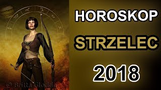 HOROSKOP 2018  STRZELEC  HOROSKOP NA ROK 2018 [upl. by Ariew]