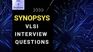 Synopsys VLSI Interview Questions Part1  VLSI Interview Questions  vlsi4freshers [upl. by Wenz]